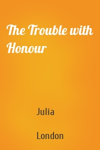 The Trouble with Honour