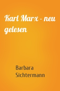 Karl Marx - neu gelesen