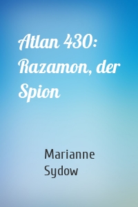 Atlan 430: Razamon, der Spion