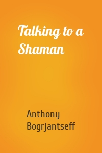 Talking to a Shaman