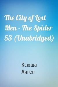 The City of Lost Men - The Spider 53 (Unabridged)