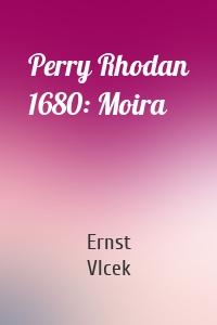 Perry Rhodan 1680: Moira