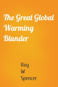 The Great Global Warming Blunder