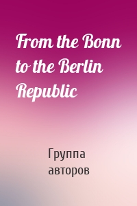 From the Bonn to the Berlin Republic