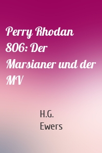 Perry Rhodan 806: Der Marsianer und der MV