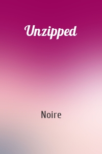 Unzipped