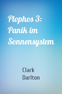 Plophos 3: Panik im Sonnensystem