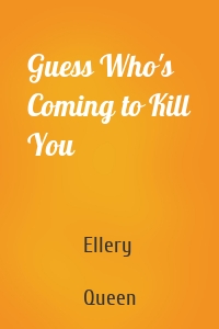 Guess Who's Coming to Kill You