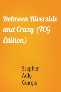 Between Riverside and Crazy (TCG Edition)