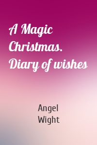 A Magic Christmas. Diary of wishes