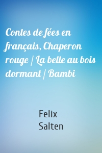 Contes de fées en français, Chaperon rouge / La belle au bois dormant / Bambi
