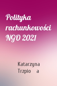 Polityka rachunkowości NGO 2021