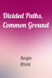 Divided Paths, Common Ground