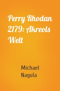 Perry Rhodan 2179: Akreols Welt