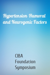 Hypertension-Humoral and Neurogenic Factors