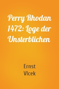 Perry Rhodan 1472: Loge der Unsterblichen