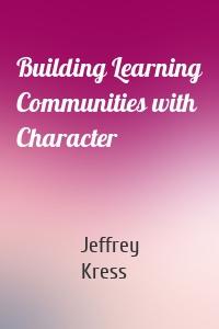 Building Learning Communities with Character
