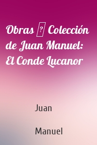 Obras ─ Colección  de Juan Manuel: El Conde Lucanor