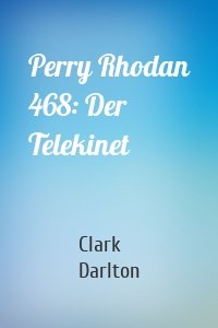 Perry Rhodan 468: Der Telekinet