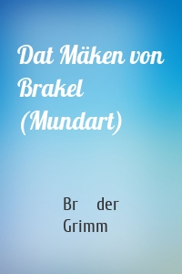 Dat Mäken von Brakel (Mundart)