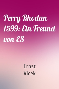 Perry Rhodan 1599: Ein Freund von ES