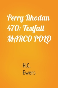 Perry Rhodan 470: Testfall MARCO POLO