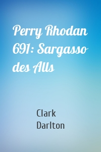 Perry Rhodan 691: Sargasso des Alls