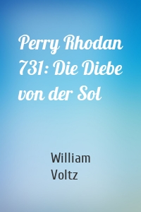Perry Rhodan 731: Die Diebe von der Sol