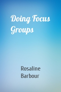 Doing Focus Groups