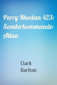 Perry Rhodan 423: Sonderkommando Atlan