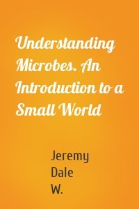 Understanding Microbes. An Introduction to a Small World