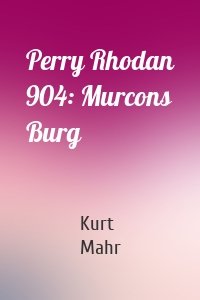 Perry Rhodan 904: Murcons Burg