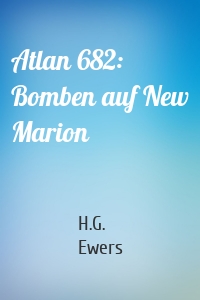 Atlan 682: Bomben auf New Marion