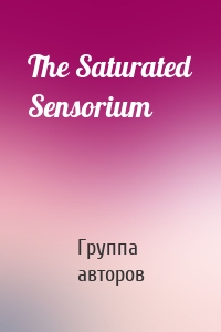 The Saturated Sensorium