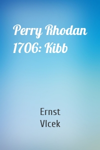 Perry Rhodan 1706: Kibb