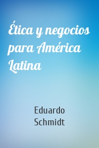 Ética y negocios para América Latina