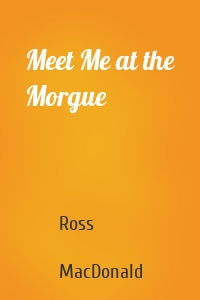 Meet Me at the Morgue