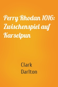 Perry Rhodan 1016: Zwischenspiel auf Karselpun
