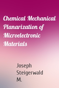 Chemical Mechanical Planarization of Microelectronic Materials