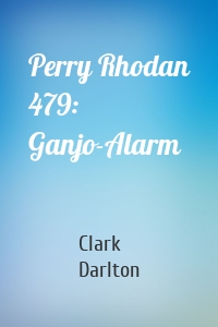 Perry Rhodan 479: Ganjo-Alarm