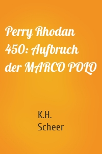 Perry Rhodan 450: Aufbruch der MARCO POLO