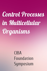 Control Processes in Multicellular Organisms