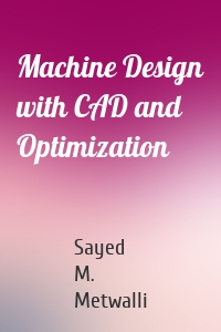Machine Design with CAD and Optimization