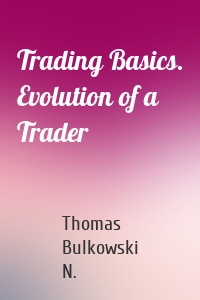 Trading Basics. Evolution of a Trader