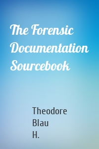 The Forensic Documentation Sourcebook