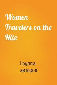 Women Travelers on the Nile