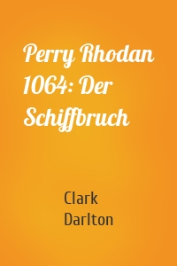 Perry Rhodan 1064: Der Schiffbruch