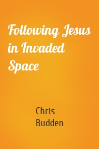 Following Jesus in Invaded Space