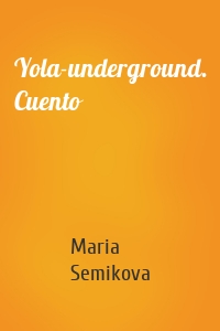 Yola-underground. Cuento