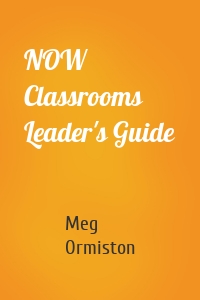 NOW Classrooms Leader's Guide